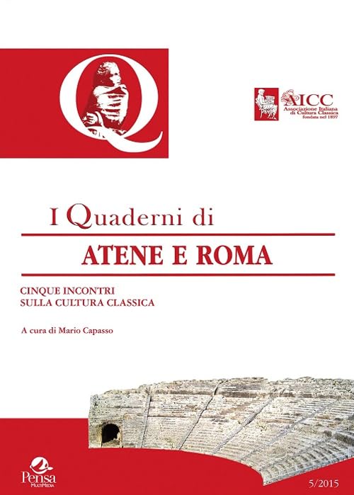 Quaderni di Atene e Roma. Cinque incontri sulla cultura classica. Atti del 7° Congresso nazionale AICC... (Taranto, 19-20 otobre 2013) book