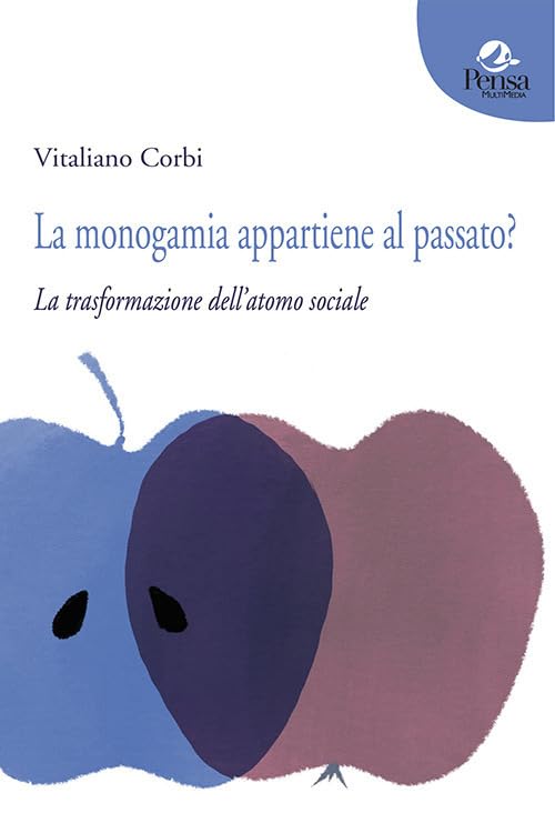 La monogamia appartiene al passato? La trasformazione dell'atomo sociale (Fuori collana) Film, Art & Culture