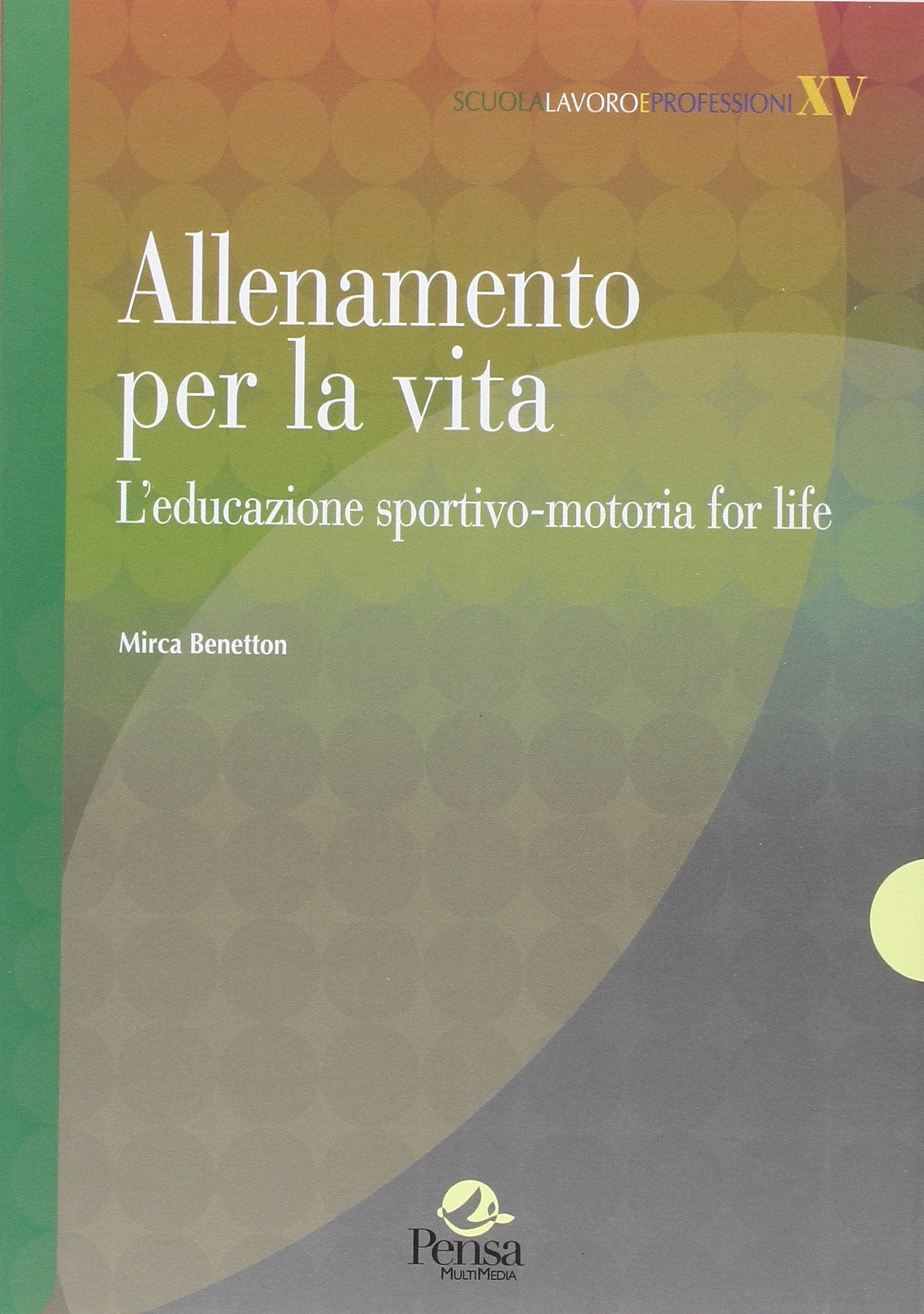 Allenamento per la vita. L'educazione sportivo-motoria for life book