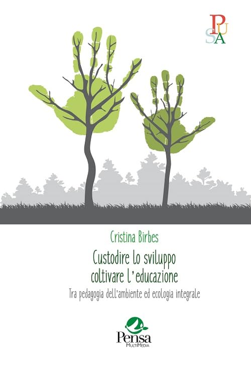 Custodire lo sviluppo coltivare l'educazione. Tra pedagogia dell'ambiente ed ecologia integrale book