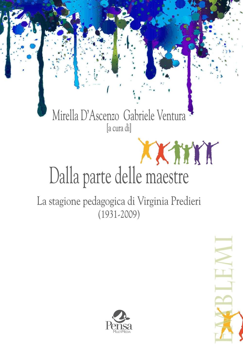 Dalla parte delle maestre. La stagione pedagogica di Virginia Predieri (1931-2009) (Emblemi. Teoria e storia dell'educazione) Memories
