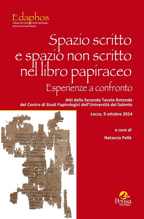 Spazio scritto e spazio non scritto nel libro papiraceo. Esperienze a confronto. Atti della 2ª Tavola rotonda del Centro di studi papirologici dell'Università del Salento (Lecce, 9 ottobre 2014) book