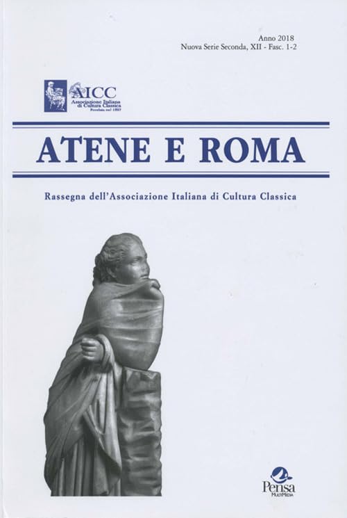 Atene e Roma. Rassegna dell'Associazione italiana di cultura classica (2018) (Vol. 1-2) book