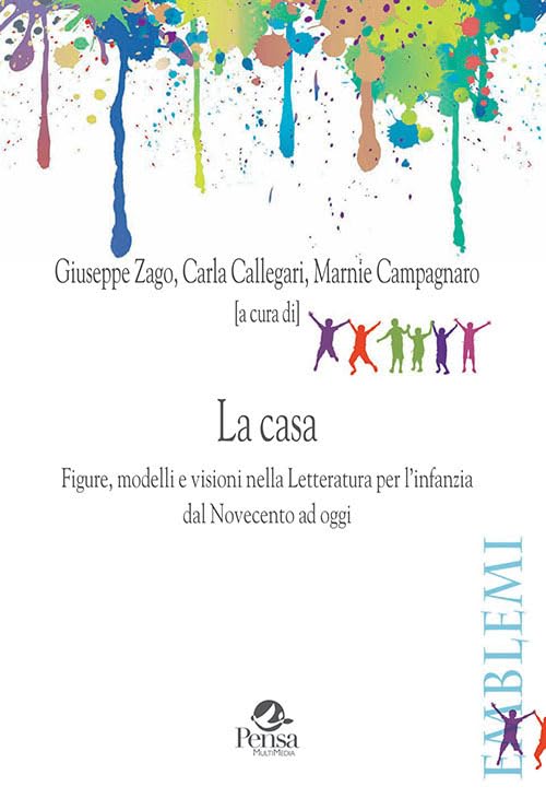 La casa. Figure, modelli e visioni nella letteratura per l’infanzia dal Novecento ad oggi book