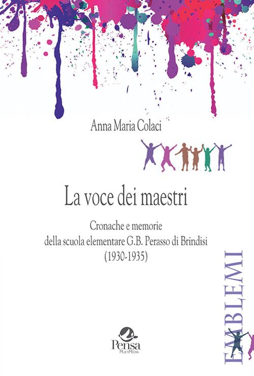 La voce dei maestri. Cronache e memorie della scuola elementare G.B. Perasso di Brindisi (1930-1935) (Emblemi. Teoria e storia dell'educazione) Education & Training