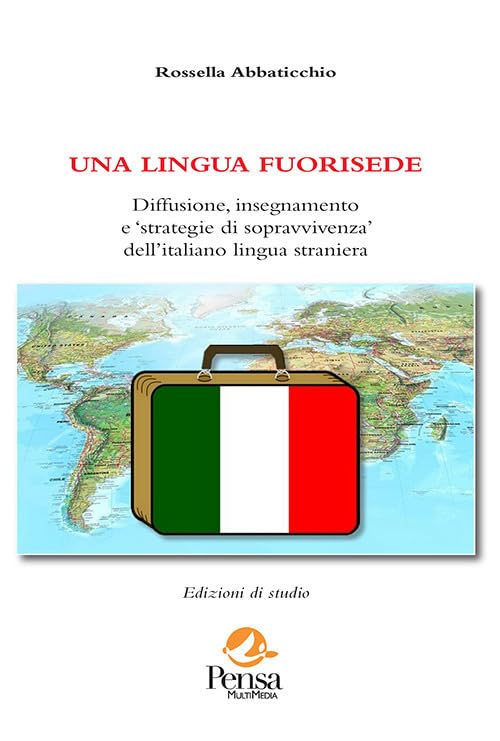 Una lingua fuorisede. Diffusione, insegnamento e «strategie di sopravvivenza» dell’italiano lingua straniera Foreign Languages ​​& Dictionaries