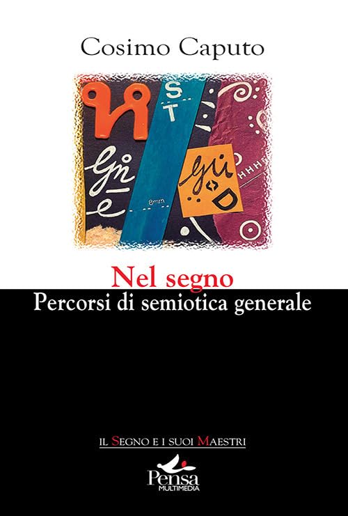 Nel segno. Percorsi di semiotica generale (Il segno e i suoi maestri) Reference Books