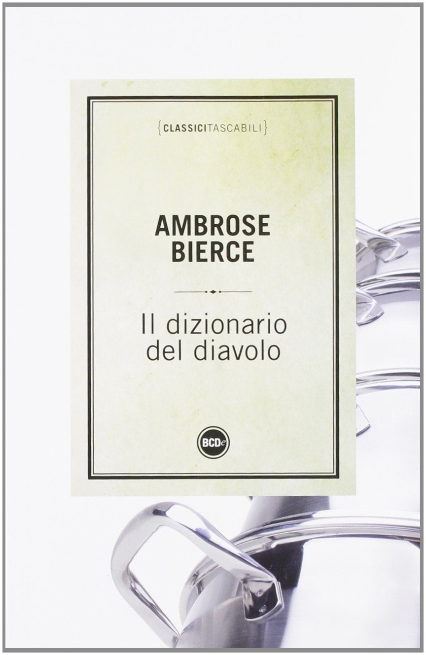 Il dizionario del diavolo (Classici tascabili) Essays & Short Stories