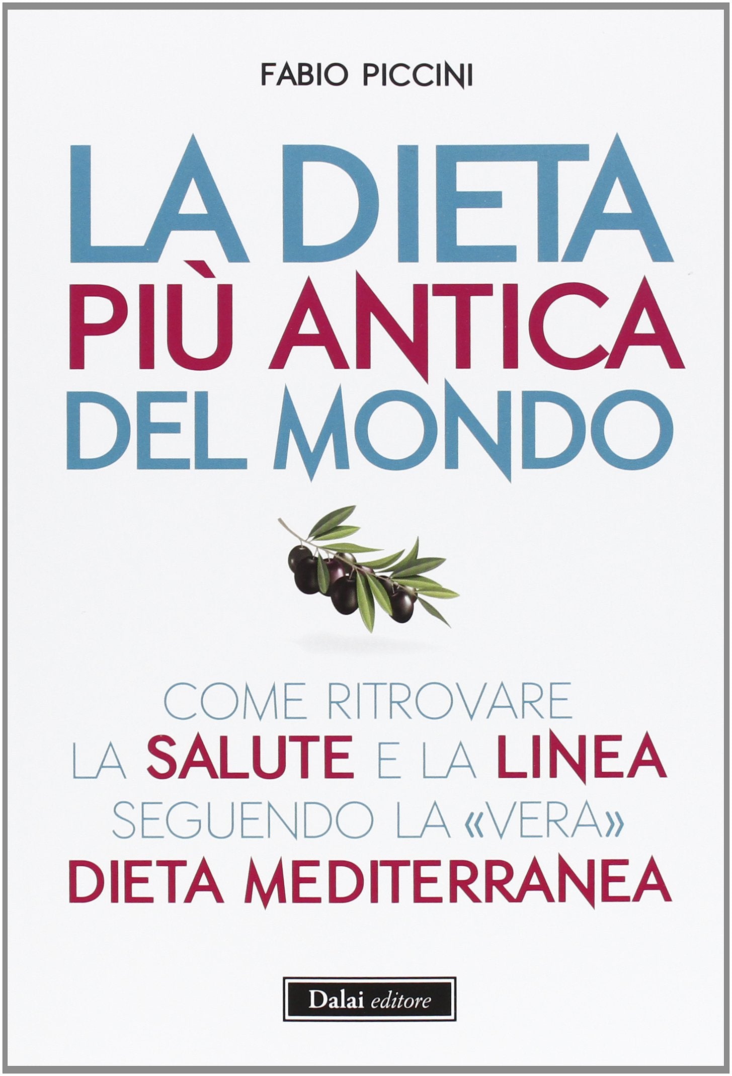 La dieta più antica del mondo. Come ritrovare la salute e la linea seguendo la «vera» dieta mediterranea Parents & Children