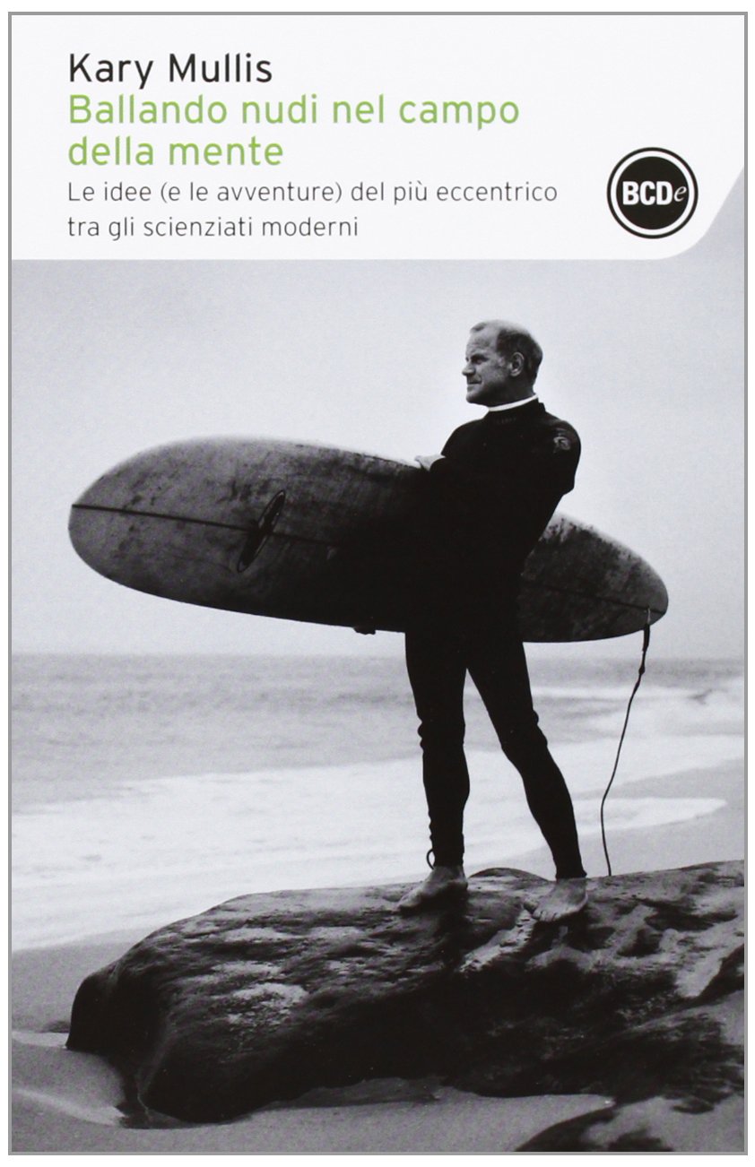 Ballando nudi nel campo della mente. Le idee (e le avventure) del più eccentrico tra gli scienziati moderni book