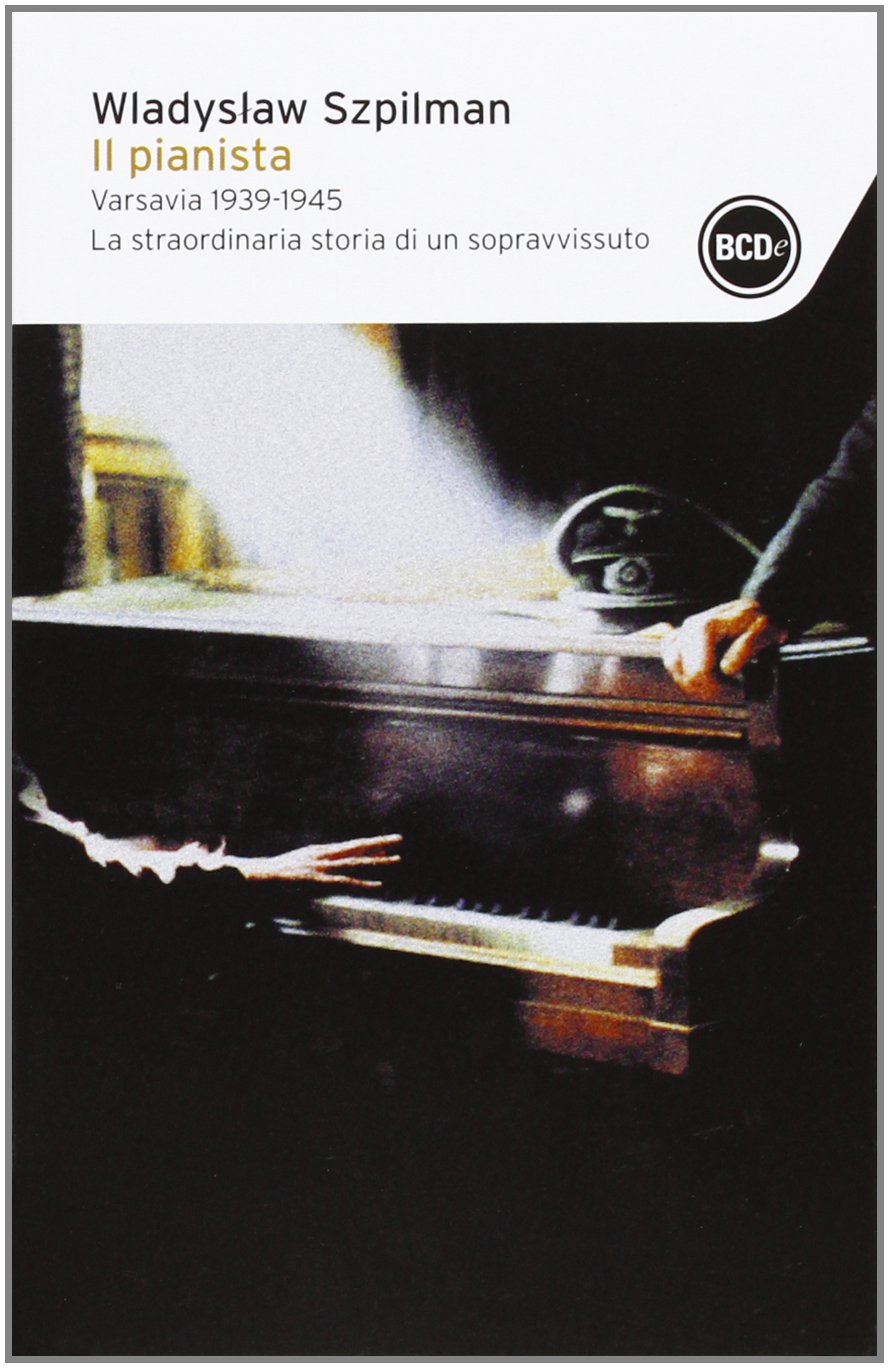 Il pianista. Varsavia 1939-1945. La straordinaria storia di un sopravvissuto Historical Fiction