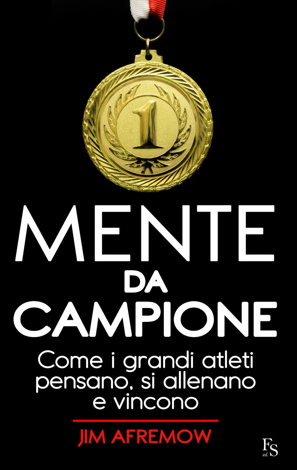 Mente da campione. Come i grandi atleti pensano, si allenano e vincono Leisure & Fun