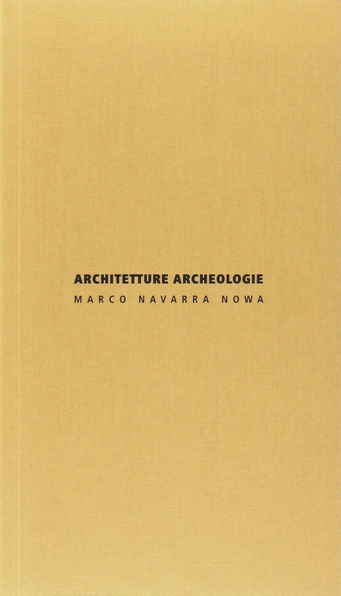 Architetture archeologie. Ediz. italiana e inglese Architecture