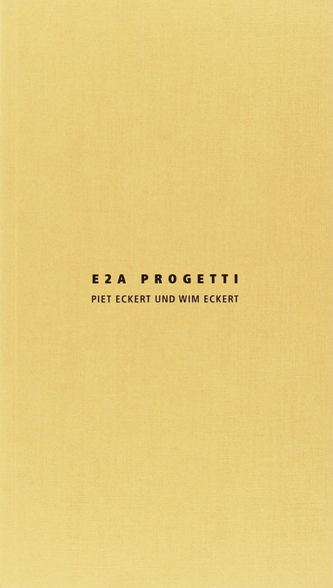 E2A progetti. Piet Eckert und Wim Eckert. Ediz, italiana e inglese Architecture