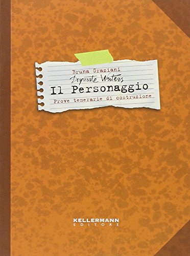 Il personaggio. Desperate writers. Prove temerarie di costruzione Media & Communication