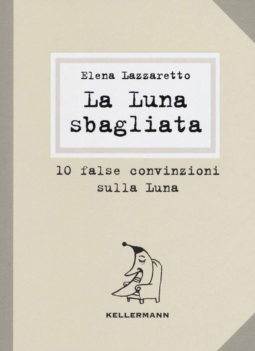 La luna sbagliata. 10 false convinzioni sulla luna book