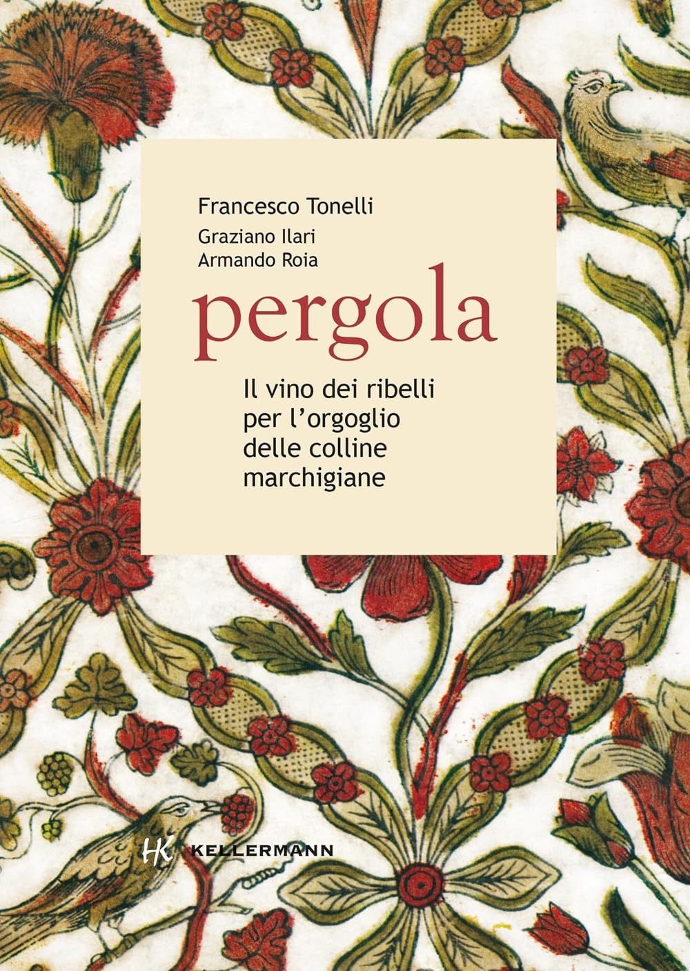 Pergola. Il vino dei ribelli per l'orgoglio delle colline marchigiane book