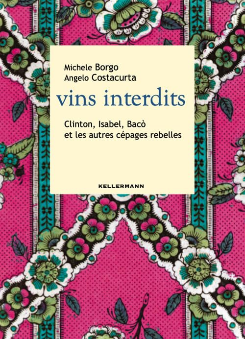 Vins interdits. Clinton, Isabel, Bacò et les autres cépages rebelles Leisure, Home & Garden