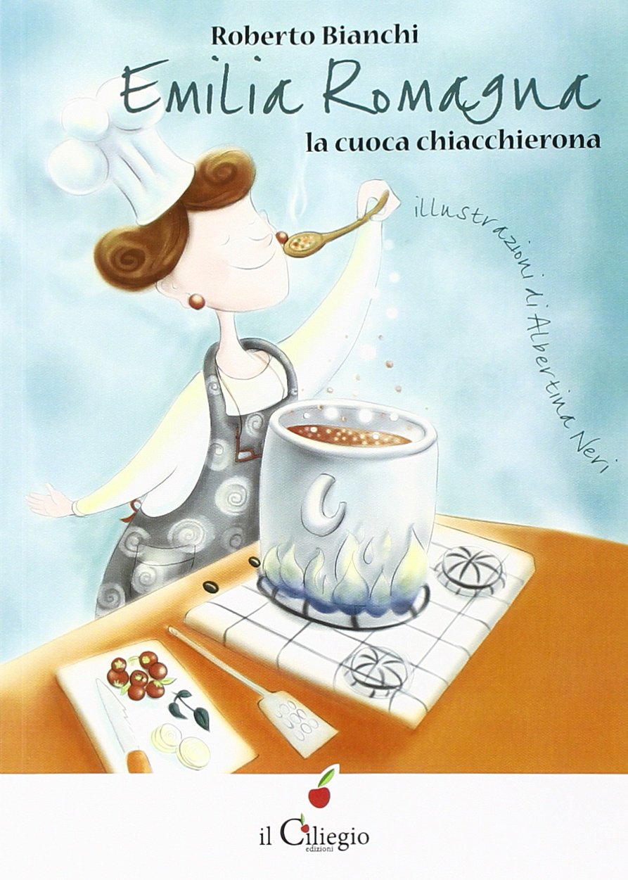 Emilia Romagna. La cuoca chiacchierona (Dai 9 ai 99 anni) Novels & Short Stories