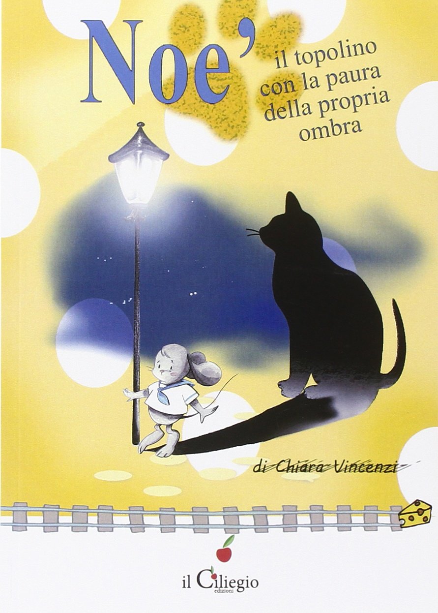 Noè il topolino con la paura della sua propria ombra (Dai 9 ai 99 anni) Novels & Short Stories