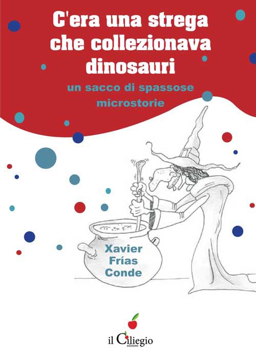 C'era una strega che collezionava dinosauri. Un sacco di spassose microstorie Novels & Short Stories