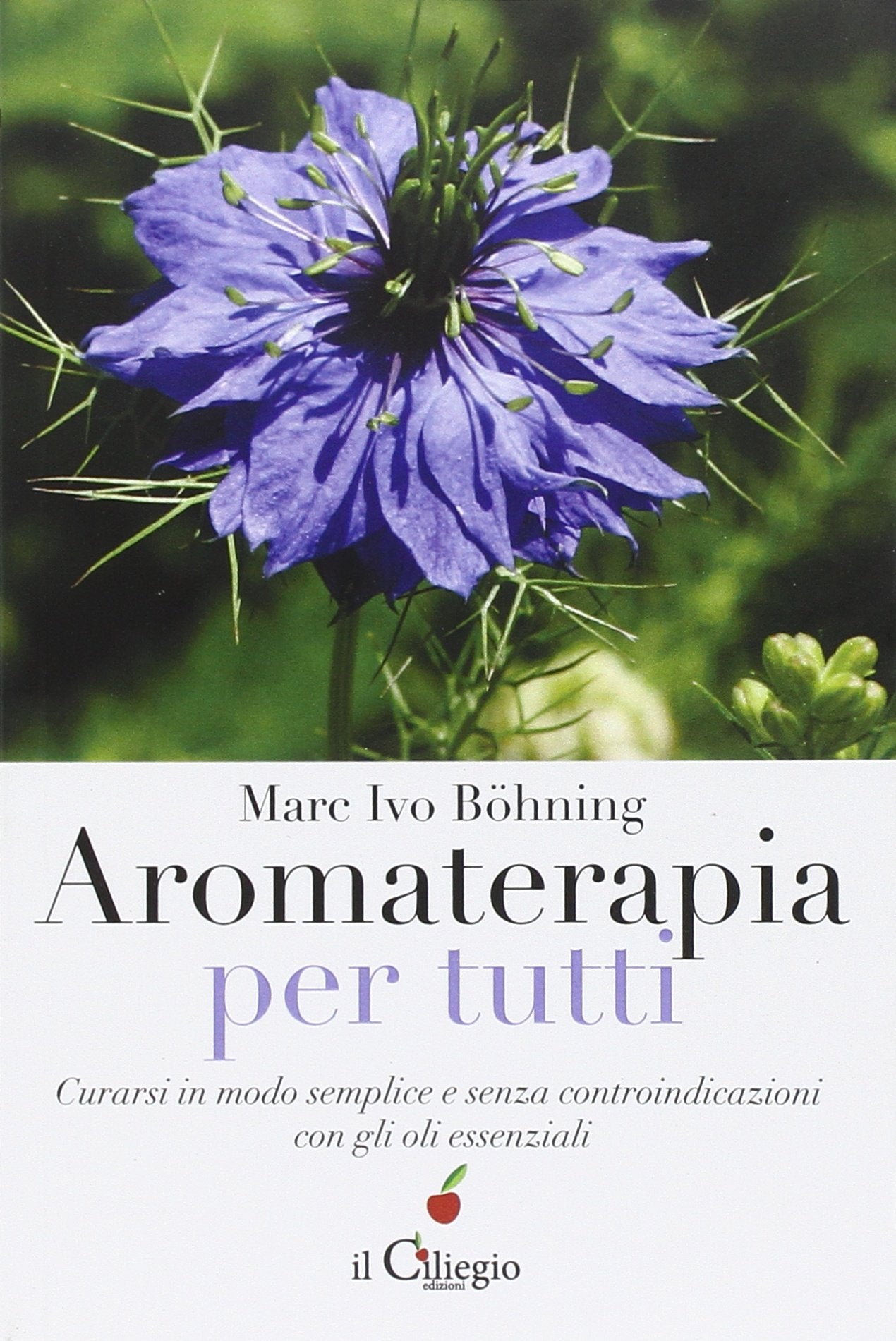 Aromaterapia per tutti. Curarsi in modo semplice e senza controindicazioni con gli oli essenziali Health, Nutrition & Fitness