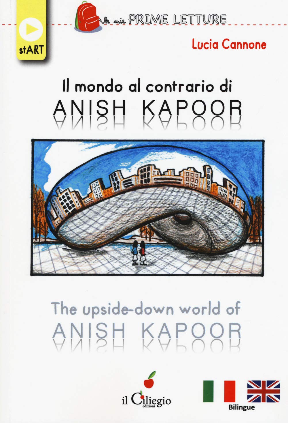 Il mondo al contrario di Anish Kapoor-The upside-down world of Anish Kapoor (Le mie prime letture. Start) Non-fiction