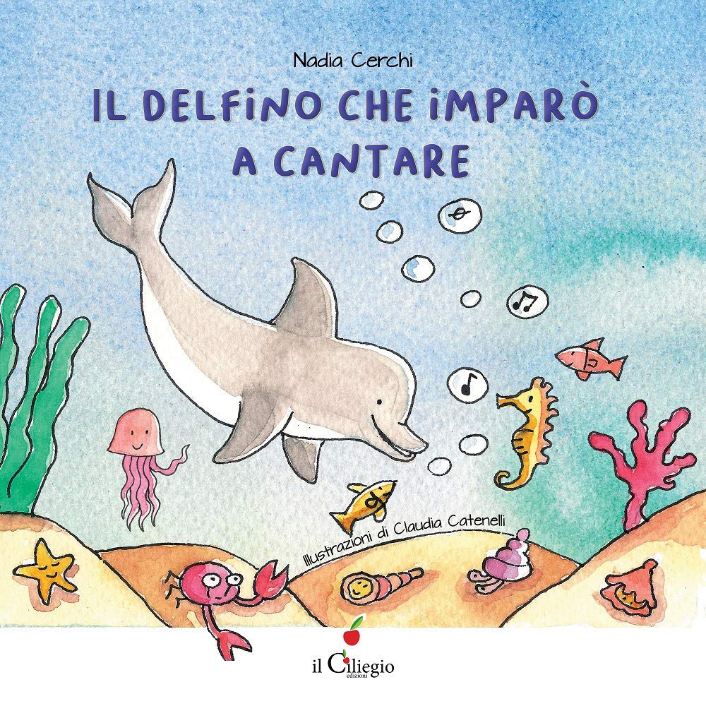 Il delfino che imparò a cantare. Ediz. a colori (Dai 3 ai 6 anni) Non-fiction