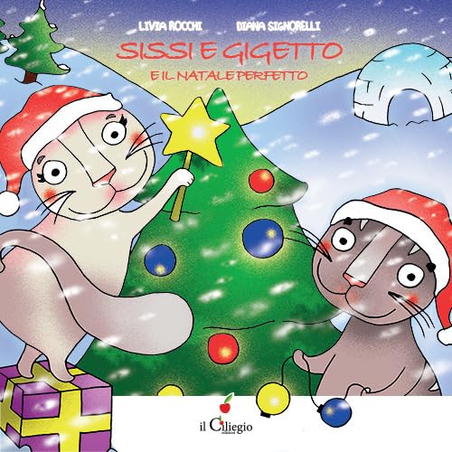 Sissi e Gigetto e il Natale perfetto. Ediz. a colori (Dai 3 ai 6 anni) Children's books