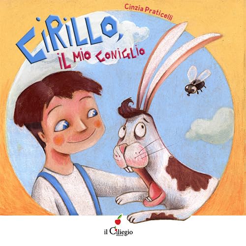 Cirillo, il mio coniglio. Ediz. a colori (Dai 3 ai 6 anni) Non-fiction