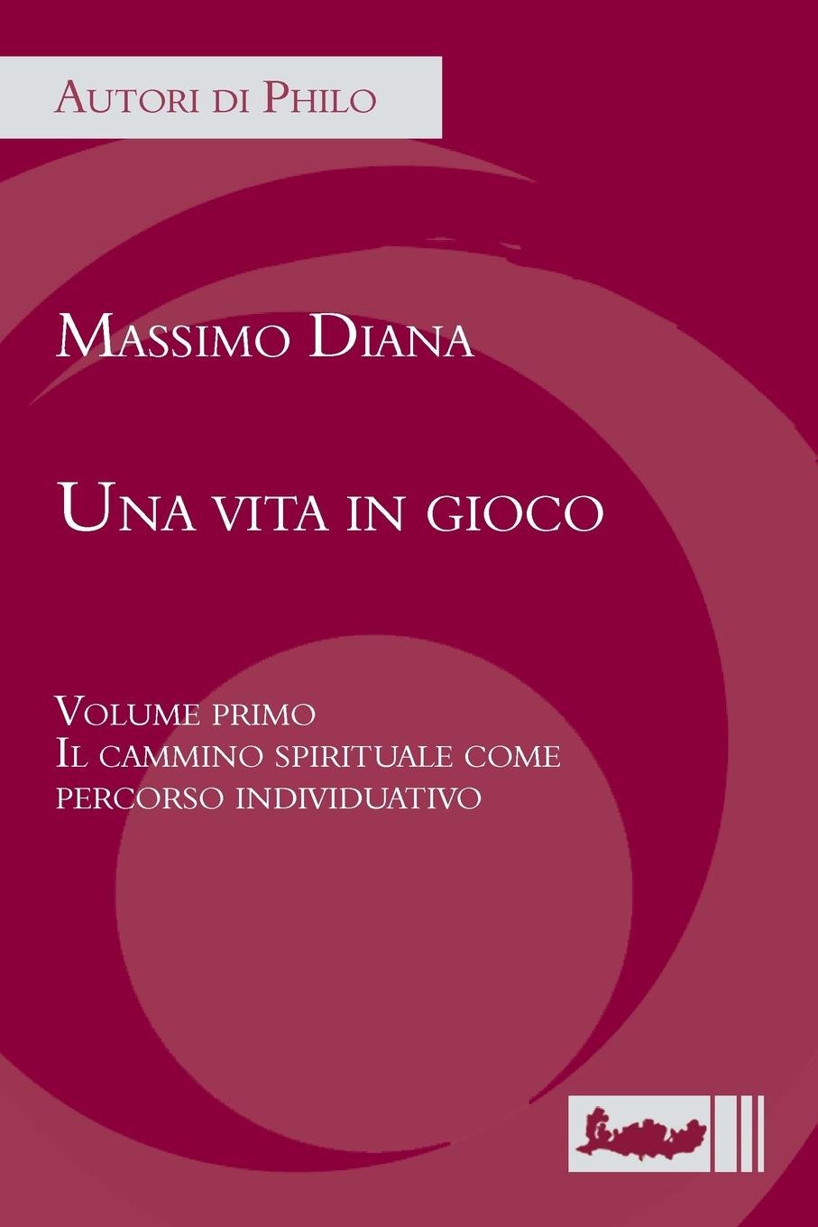 Una Vita in Gioco. Volume Primo: Il Cammino Spirituale Come Percorso Individuativo book