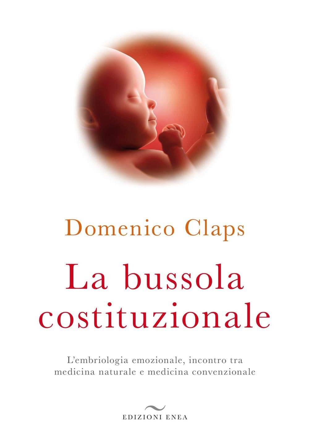 La bussola costituzionale. L'embriologia emozionale, incontro tra medicina naturale e medicina convenzionale Religion & Esotericism
