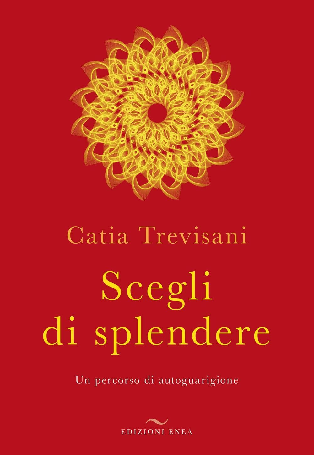Scegli di splendere. Un percorso di autoguarigione Health, Nutrition & Fitness