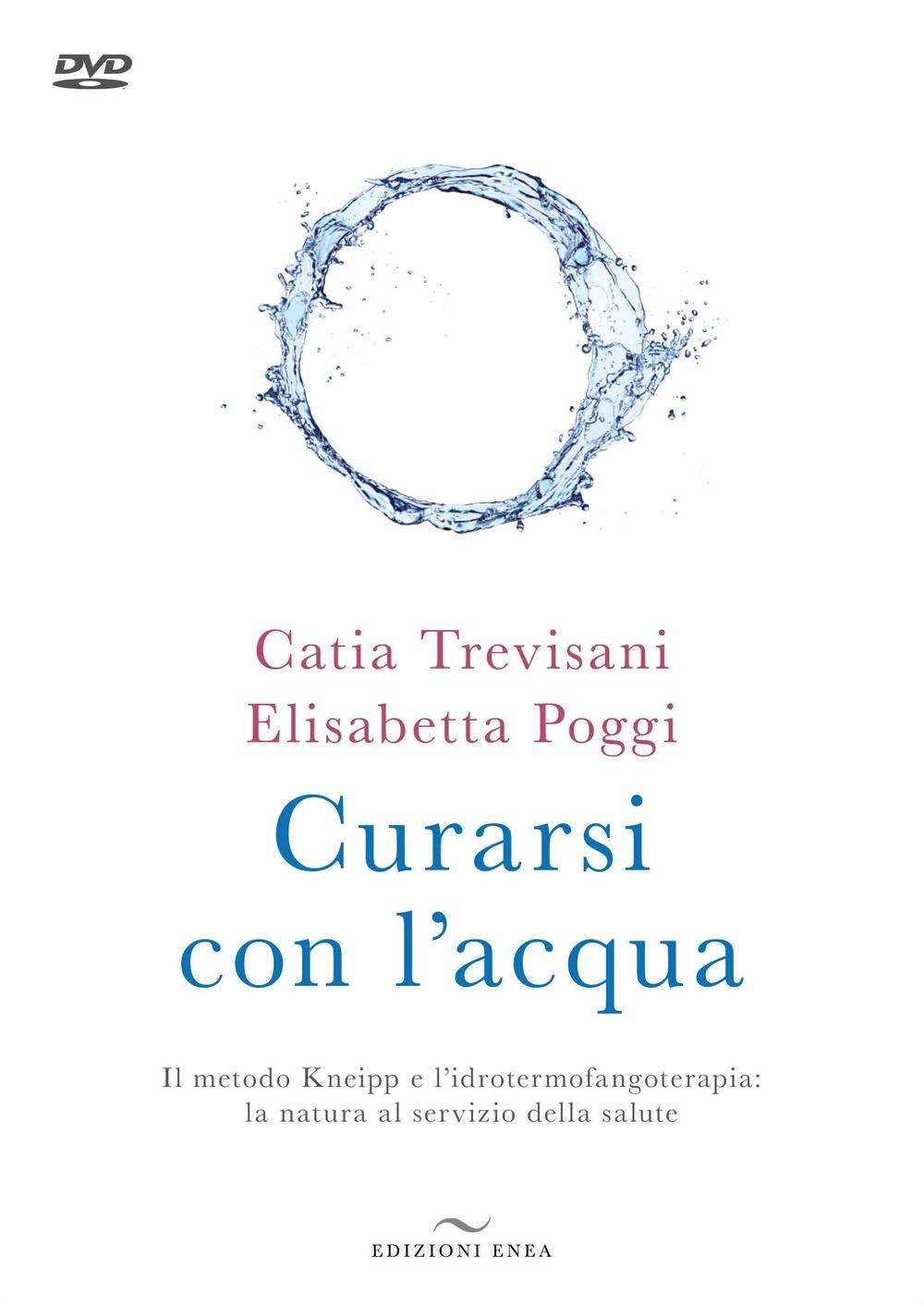 Curarsi con l'acqua. Il metodo Kneipp e l'idrotermofangoterapia: la natura al servizio della salute. Con DVD video book