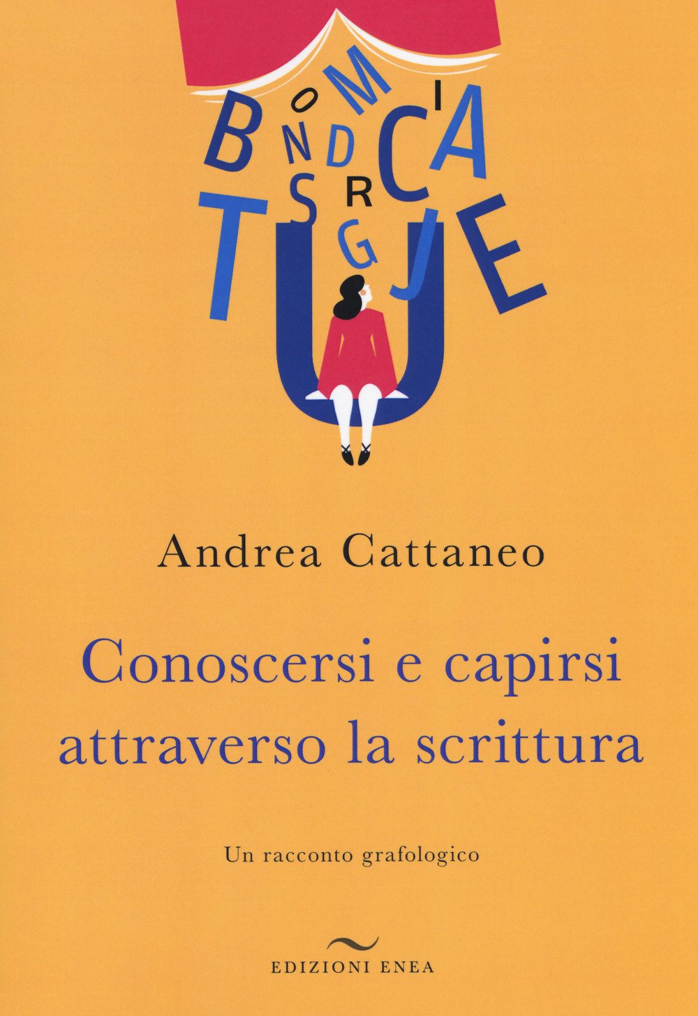 Conoscersi e capirsi attraverso la scrittura. Un racconto grafologico Religion & Esotericism