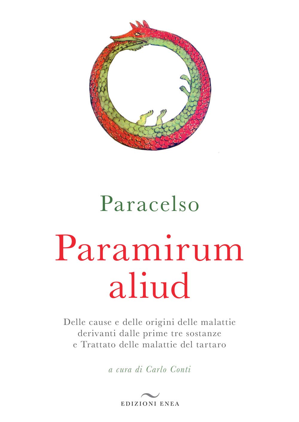 Paramirum aliud. Delle cause e delle origini delle malattie derivanti dalle prime tre sostanze e Trattato delle malattie del tartaro Medicine