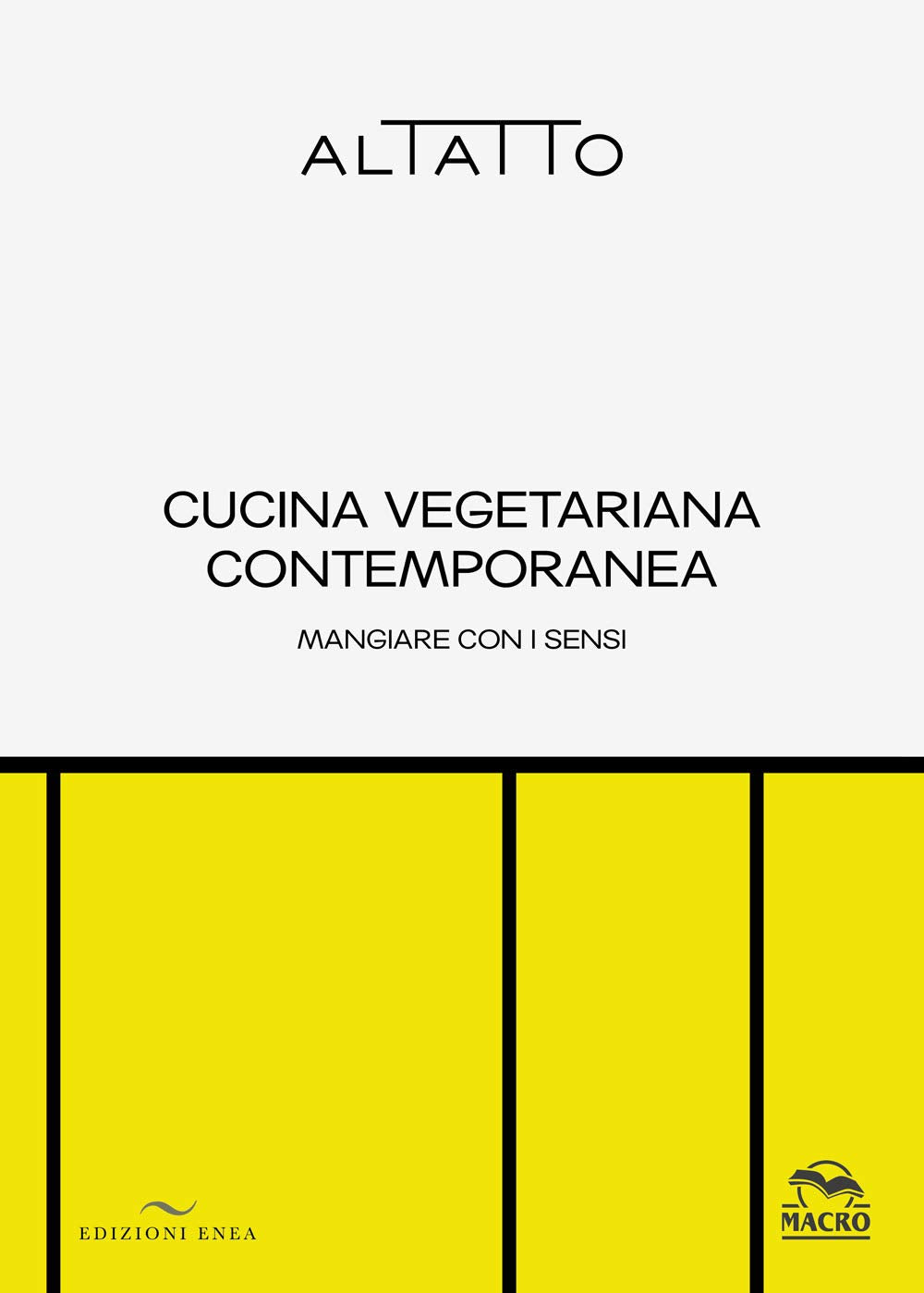 Cucina vegetariana contemporanea. Mangiare con i sensi book