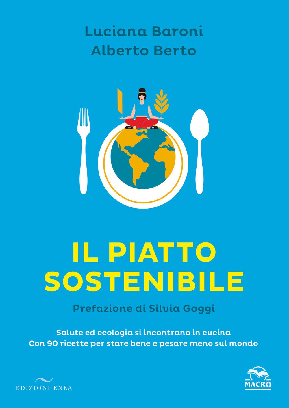 Il piatto sostenibile. Salute ed ecologia si incontrano in cucina. Con 90 ricette per stare bene e pesare meno sul mondo. Ediz. a colori book