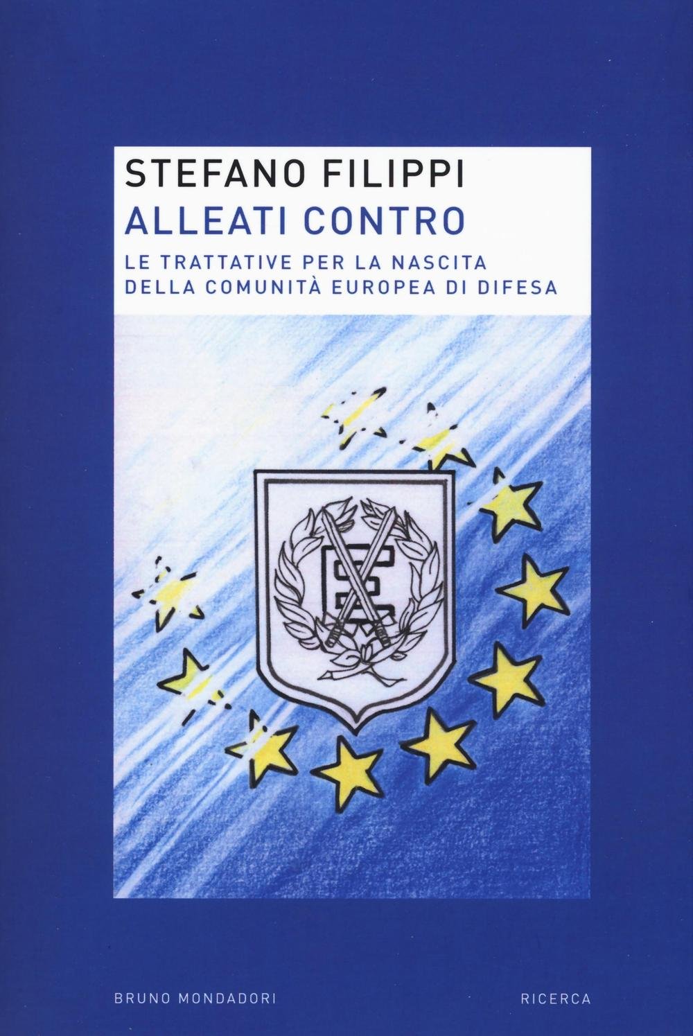 Alleati contro. Le trattative per la nascita della Comunità europea di Difesa book