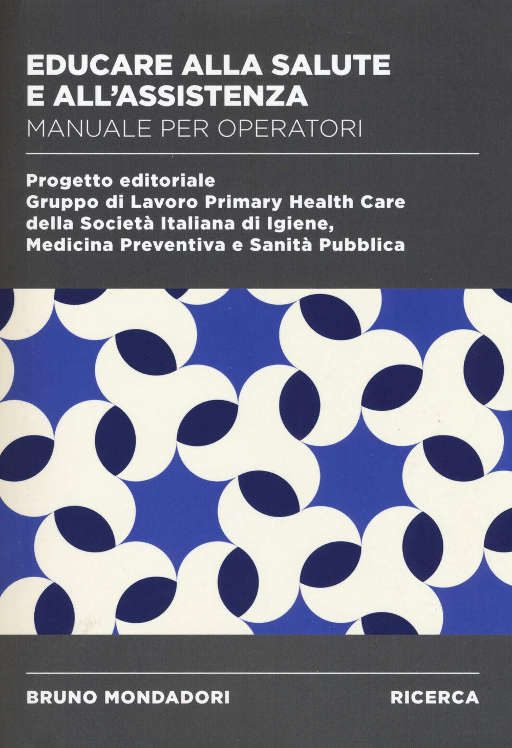 Educare alla salute e all'assistenza. Manuale operatori (Ricerca) Medicine