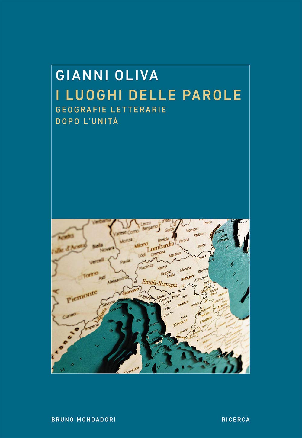 I luoghi delle parole. Geografie letterarie dopo l'Unità (Ricerca) Contemporary literature