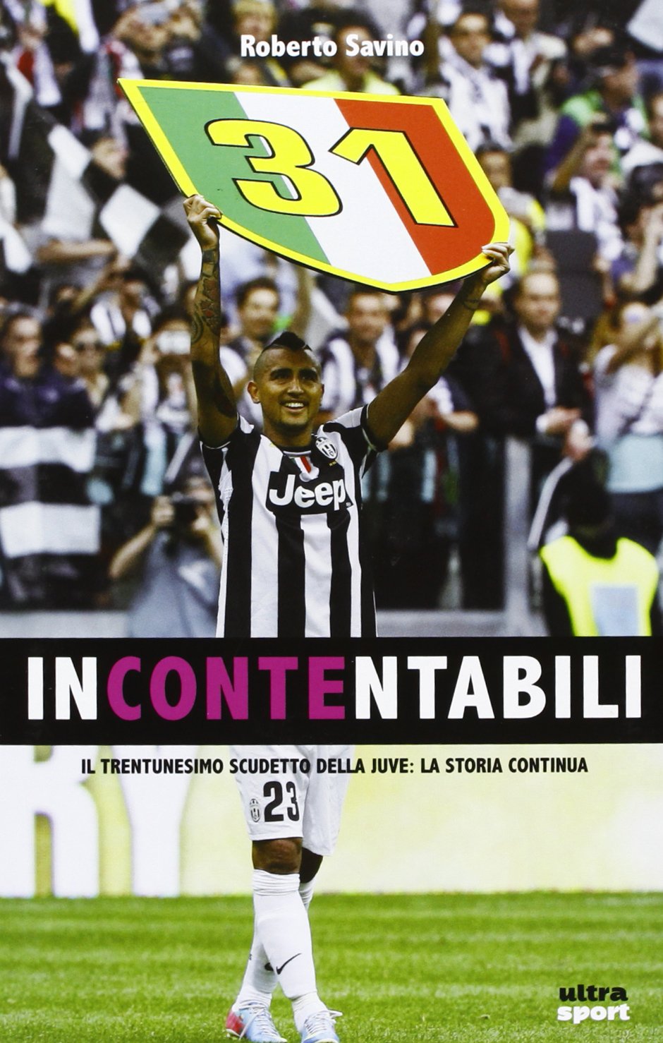 Incontentabili. Il trentunesimo scudetto della Juve: la storia continua book