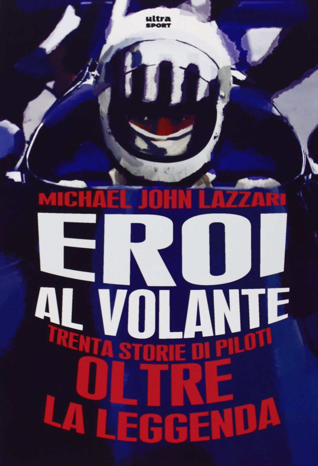 Eroi al volante. Trenta storie di piloti oltre la leggenda book