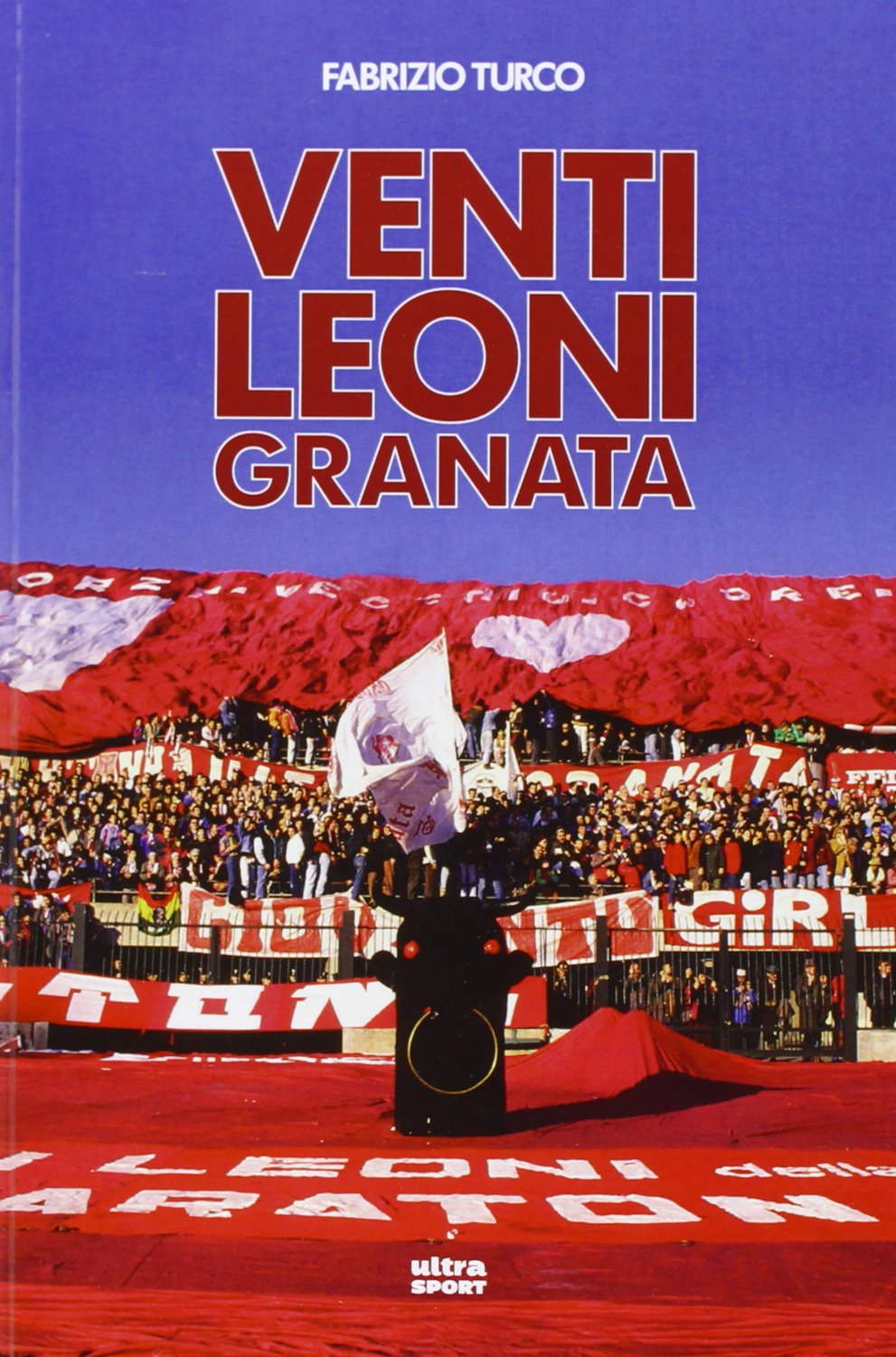 Venti leoni granata. Il Toro tremendista degli anni Settanta e Ottanta book