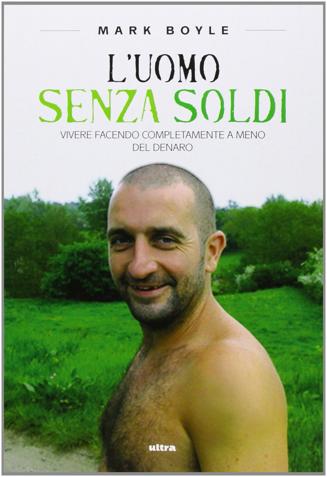 L'uomo senza soldi. Vivere facendo completamente a meno del denaro Books