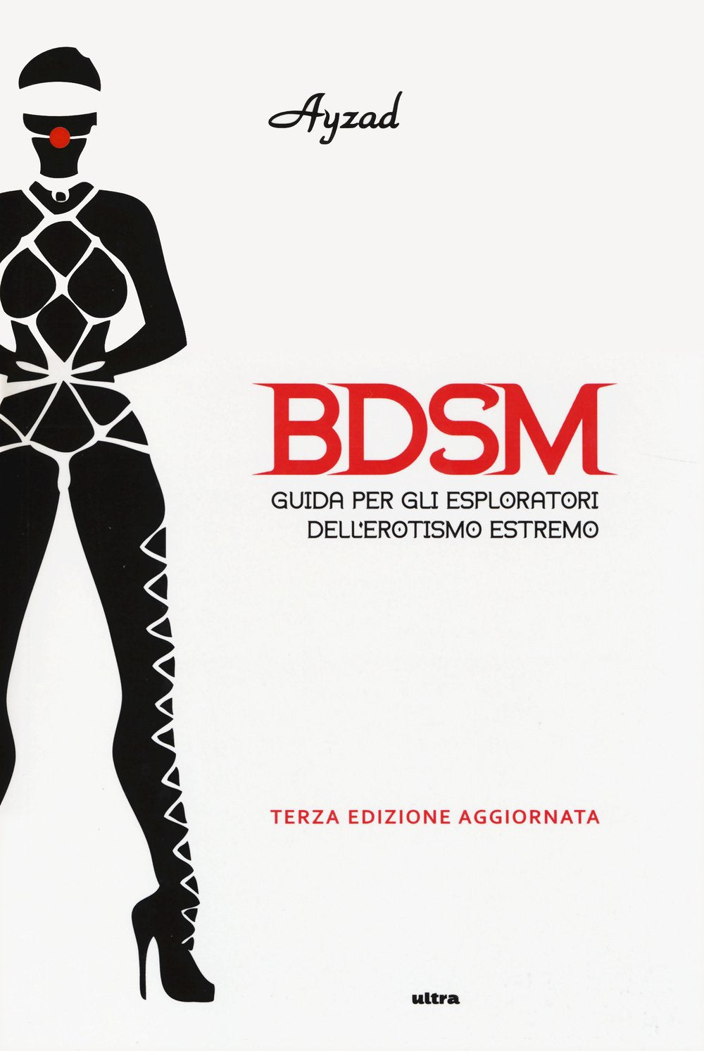 BDSM. Guida per gli esploratori dell'erotismo estremo Partnership & Love