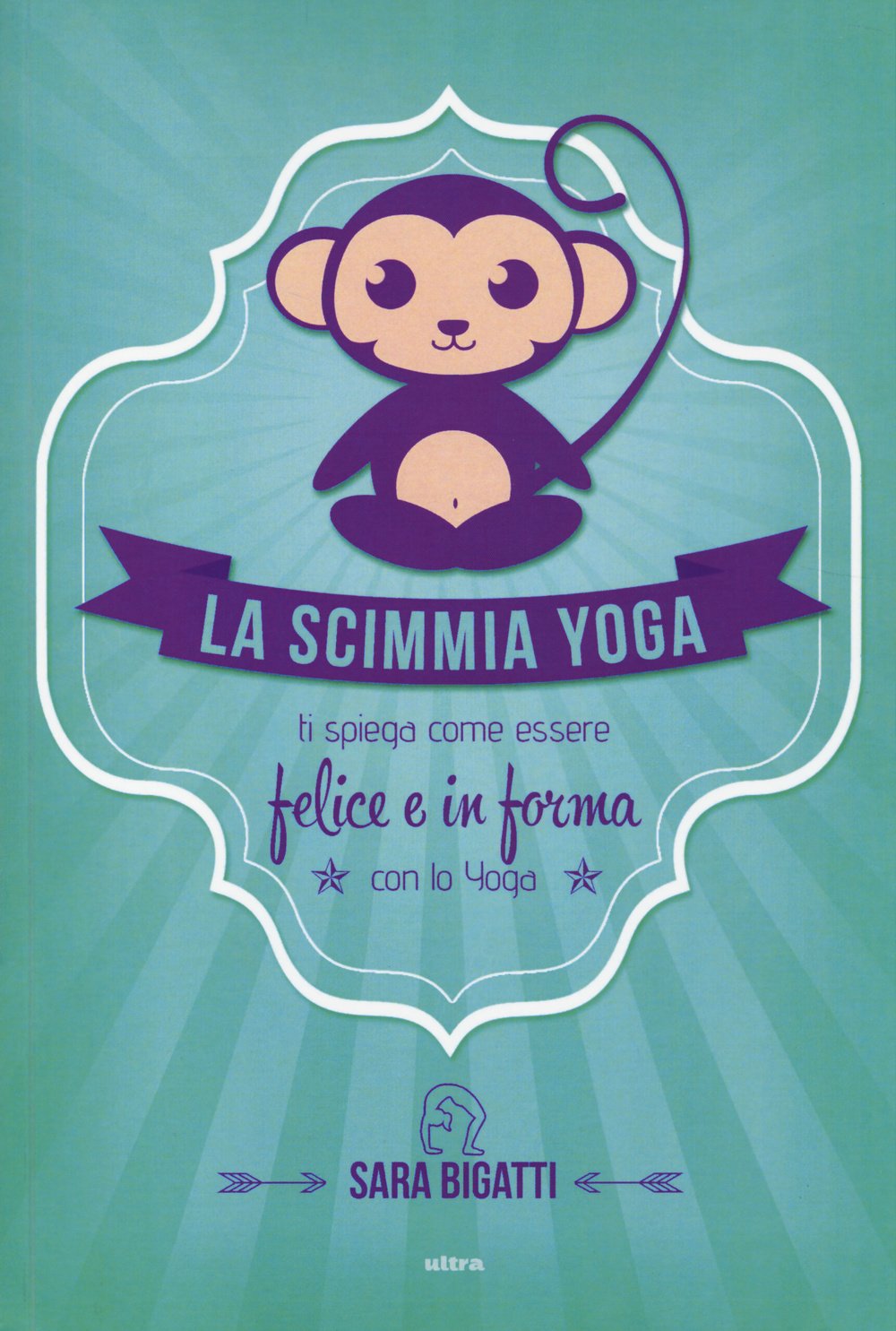 La scimmia yoga. Ti spiega come essere felice e in forma con lo yoga Health, Nutrition & Fitness