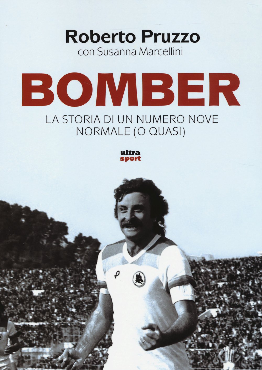 Bomber. La storia di un numero nove normale (o quasi) (Ultra sport) Sports
