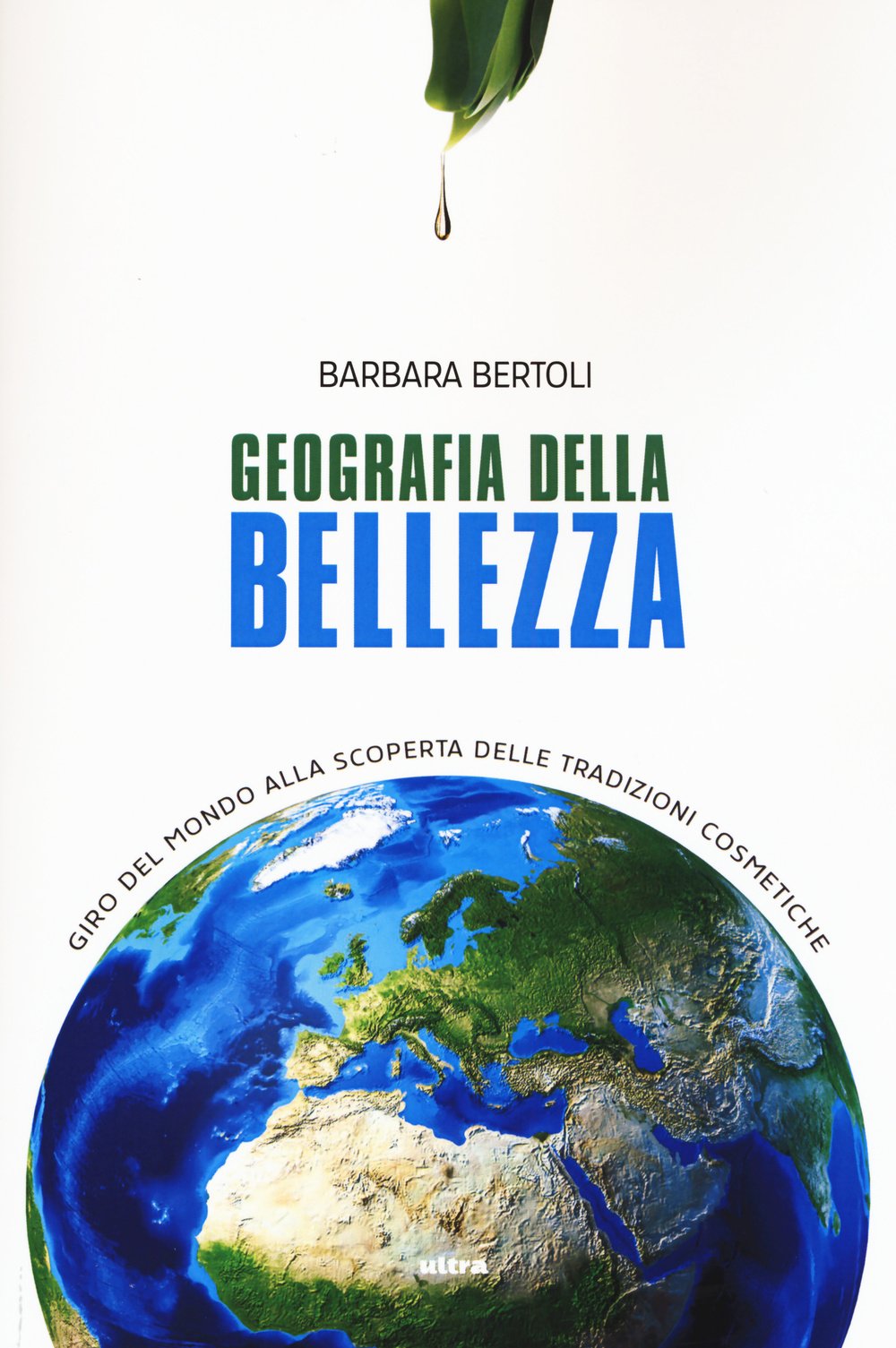 Geografia della bellezza. Giro del mondo alla scoperta delle tradizioni cosmetiche book