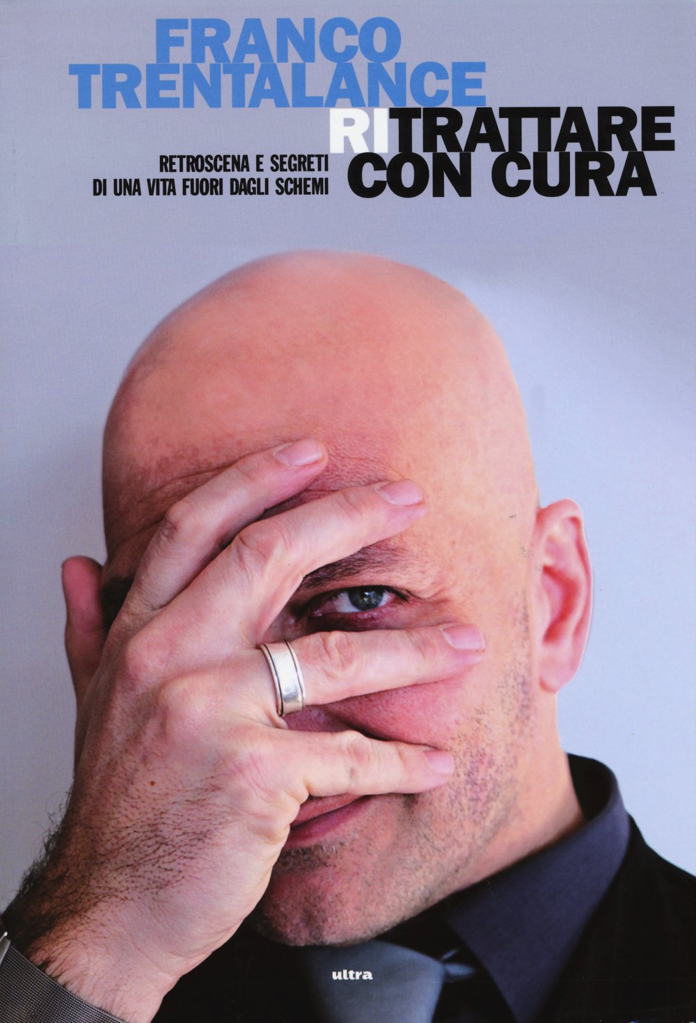 Ritrattare con cura. Retroscena e segreti di una vita fuori dagli schemi Art & Literature